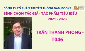 Trần Thanh Phong – T046: Bình chọn Tác giả & Tác phẩm tiêu biểu 2021 – 2023