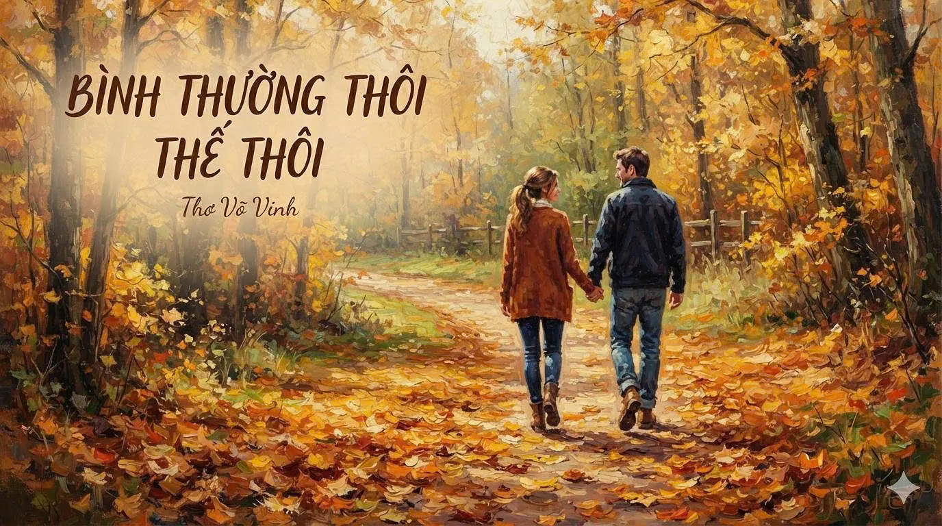“Bình thường thôi thế thôi” – Một cách nhìn bình thản trước những nhọc nhằn cuộc sống